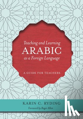 Ryding, Karin C. - Teaching and Learning Arabic as a Foreign Language