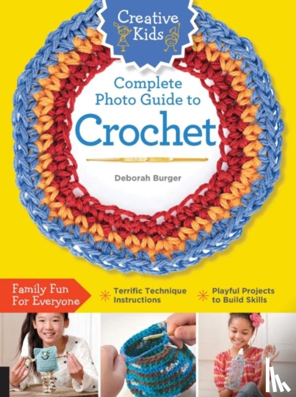 Burger, Deborah - Creative Kids Complete Photo Guide to Crochet