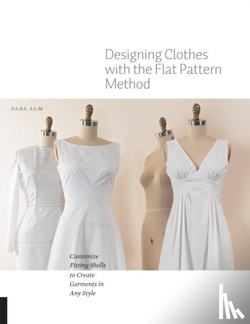 Alm, Sara - Designing Clothes with the Flat Pattern Method
