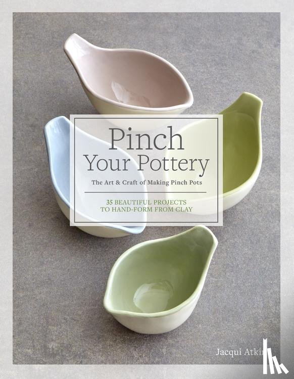 Atkin, Jacqui - PINCH YOUR POTTERY