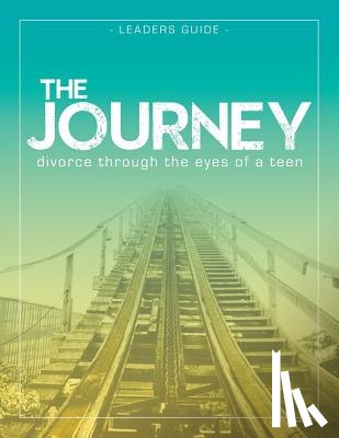 Smith-Larson, Krista - The Journey: Divorce Through the Eyes of a Teen Leader's Guide