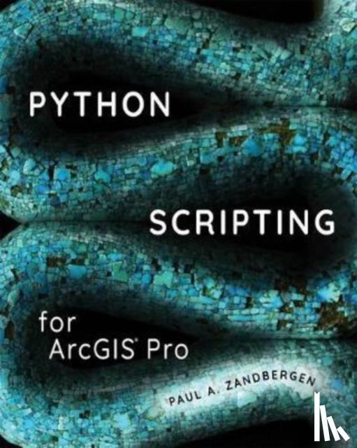 Zandbergen, Paul A. - Python Scripting for ArcGIS Pro