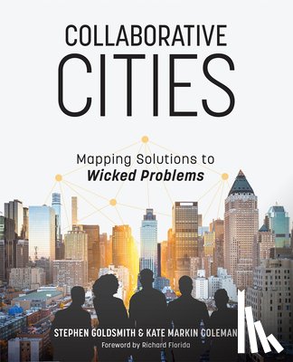 Goldsmith, Stephen, Markin Coleman, Kate - Collaborative Cities