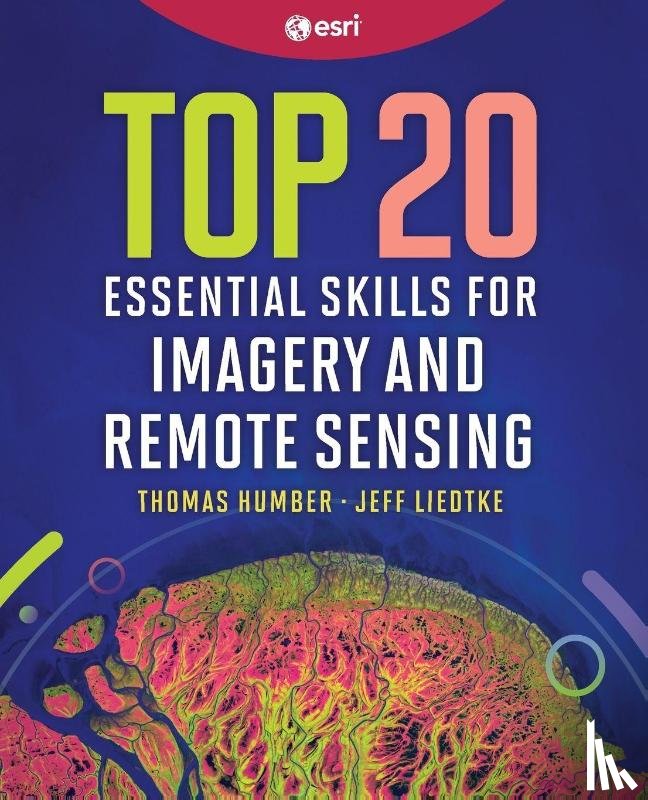 Humber, Thomas, Liedtke, Jeff - Top 20 Essential Skills for Imagery and Remote Sensing
