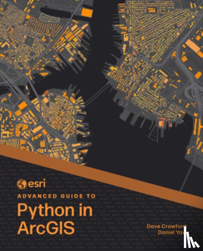 Crawford, Dave, Yaw, Daniel - Esri Advanced Guide to Python in ArcGIS