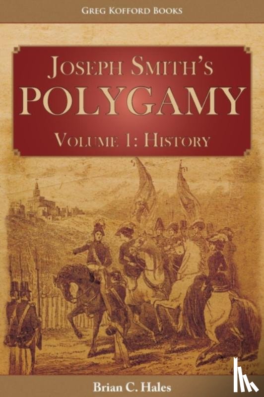 Hales, Brian C - Joseph Smith's Polygamy, Volume 1