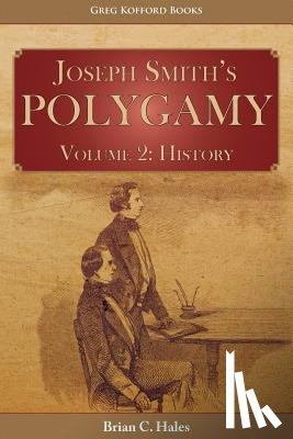 Hales, Brian C - Joseph Smith's Polygamy, Volume 2