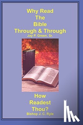 Green, Jay Patrick - Why Read the Bible Through & How Readest Thou?