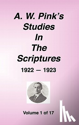 Pink, Arthur W - A. W. Pink's Studies in the Scriptures, 1922-23, Vol. 01 of 17