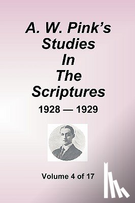 Pink, Arthur W - A.W. Pink's Studies In The Scriptures - 1928-29, Volume 4 of 17