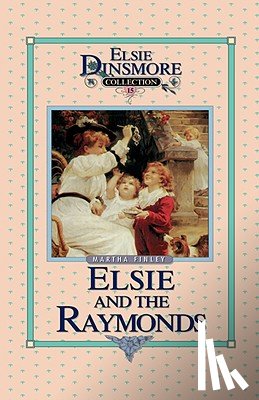 Finley, Martha - Elsie and the Raymonds, Book 15