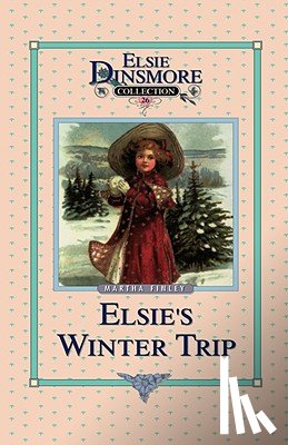 Finley, Martha - Elsie's Winter Trip, Book 26