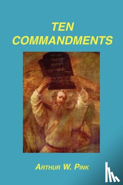 Pink, Arthur W - Ten Commandments