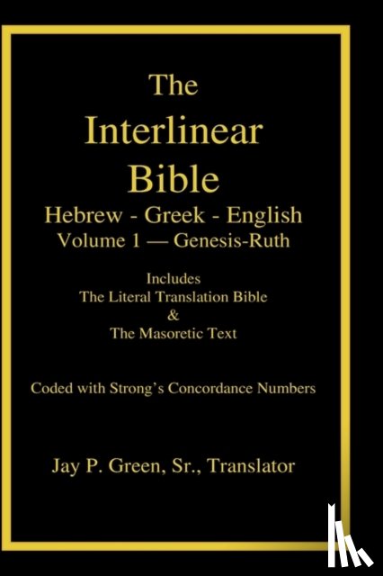  - Interlinear Hebrew-Greek-English Bible with Strong's Numbers, Volume 1 of 3 Volumes