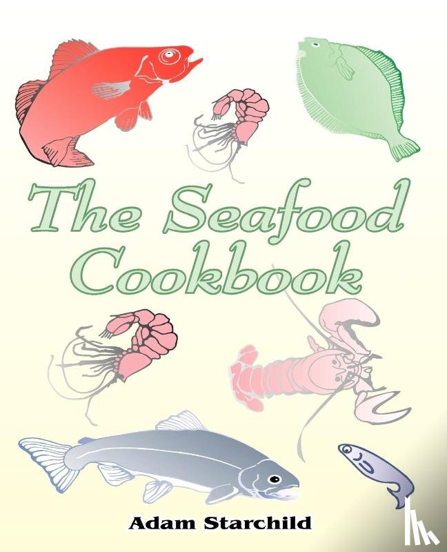 Starchild, Adam - The Seafood Cookbook
