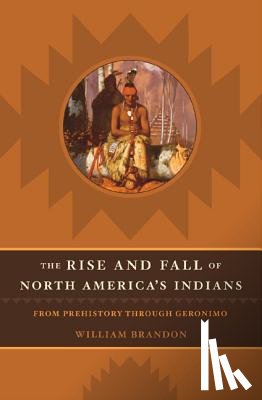 Brandon, William P. - The Rise and Fall of North American Indians