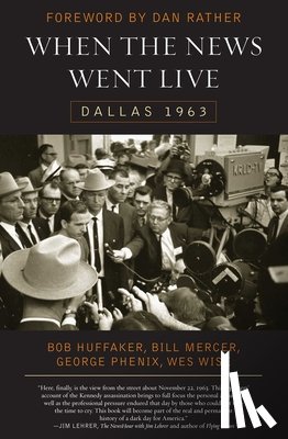 Huffaker, Bob, Mercer, Bill, Phenix, George, Wise, Wes - When the News Went Live