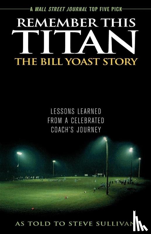 Sullivan, Steve - Remember This Titan: The Bill Yoast Story