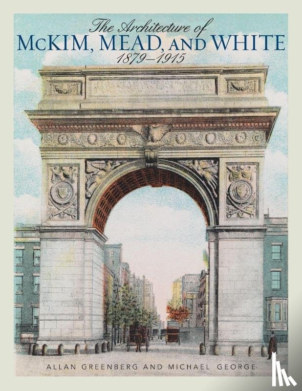 Greenberg, Allan, George, Michael - The Architecture of McKim, Mead, and White