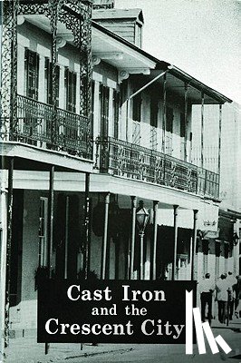 Schmalz, Lydia - Cast Iron and the Crescent City