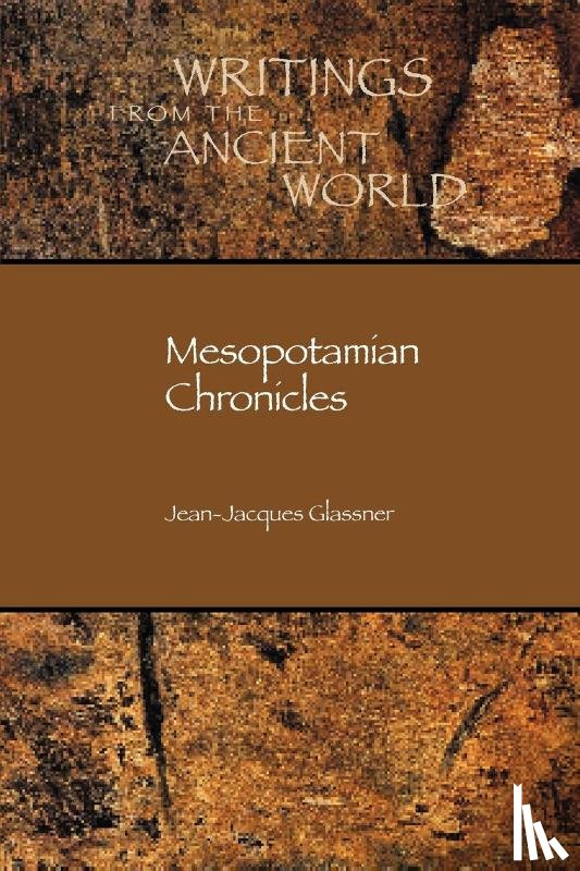 Glassner, Jean-Jacques - Mesopotamian Chronicles
