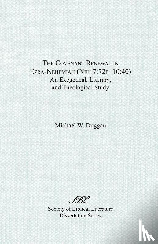 Duggan, Michael W. - The Covenant Renewal in Ezra-Nehemiah (Neh 7