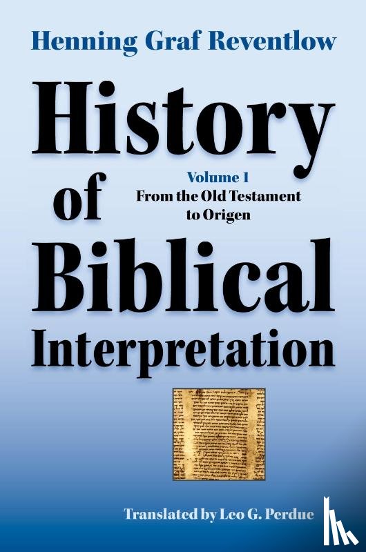 Reventlow, Henning Graf - History of Biblical Interpretation, Vol. 1