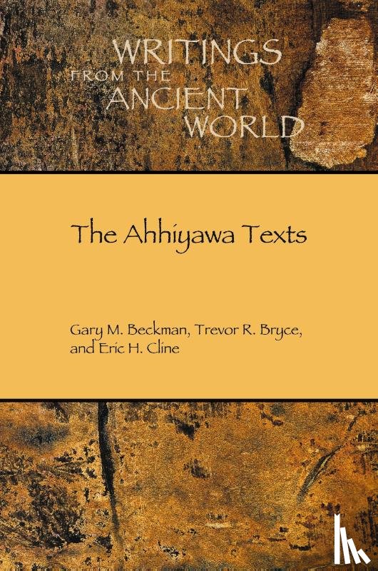 Beckman, Gary M., Bryce, Trevor R., Cline, Eric H. - The Ahhiyawa Texts