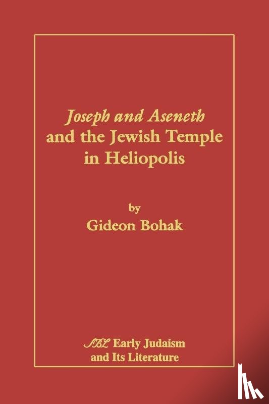Bohak, Gideon - Joseph and Aseneth and the Jewish Temple in Heliopolis