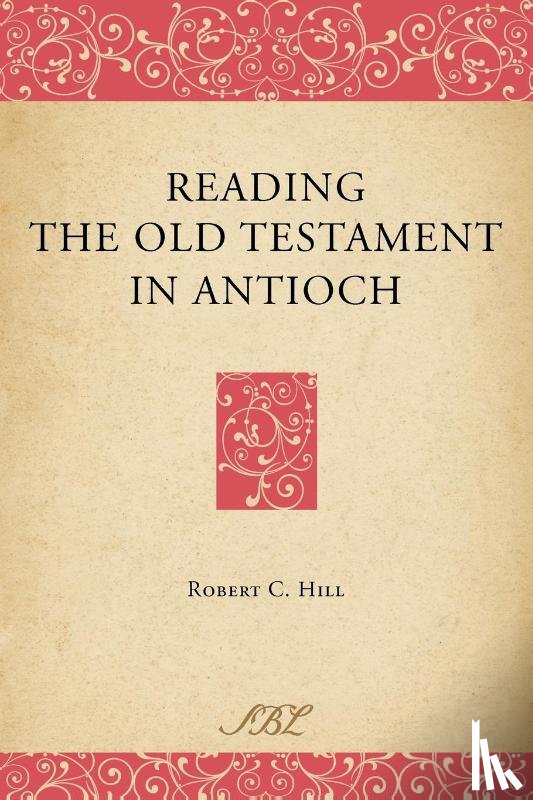 Hill, Robert C. - Reading the Old Testament in Antioch