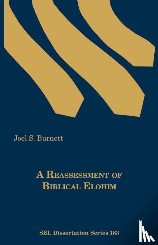 Burnett, Joel S. - A Reassessment of Biblical Elohim
