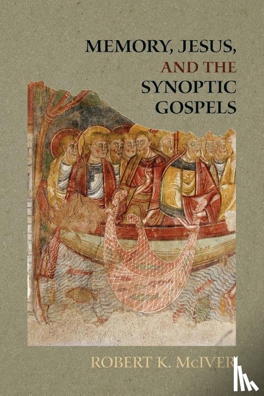 McIver, Robert K. - Memory, Jesus, and the Synoptic Gospels