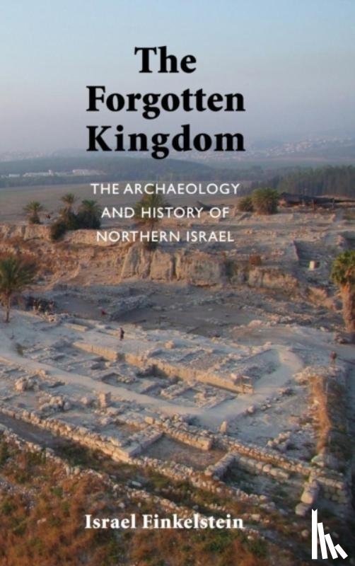 Finkelstein, Israel - The Forgotten Kingdom
