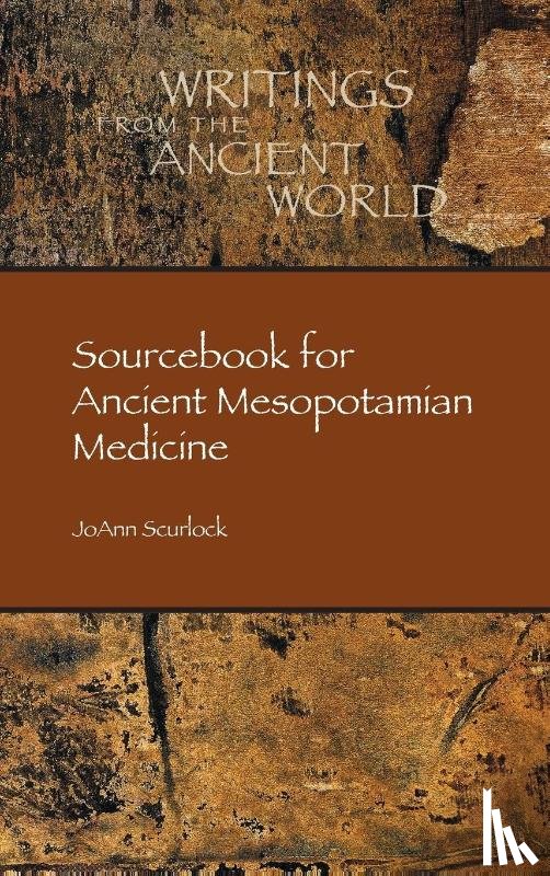 Scurlock, Joann, Scurlock, Jo Ann - Sourcebook for Ancient Mesopotamian Medicine