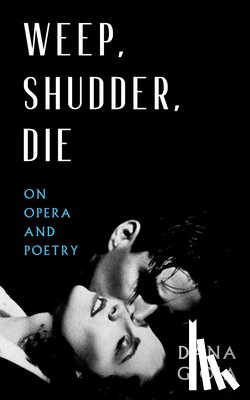 Gioia, Dana - Weep, Shudder, Die
