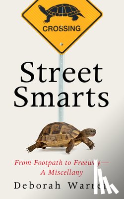Warren, Deborah - Street Smarts: From Footpath to Freeway--A Miscellany