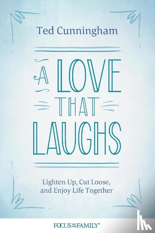 Cunningham, Ted - A Love That Laughs