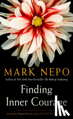 Nepo, Mark (Mark Nepo) - Finding Inner Courage