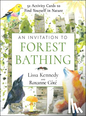 Kennedy, Lissa - An Invitation to Forest Bathing: 52 Full-Color Activity Cards to Find Yourself in Nature