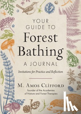 Clifford, M. Amos - Your Guide to Forest Bathing—A Journal
