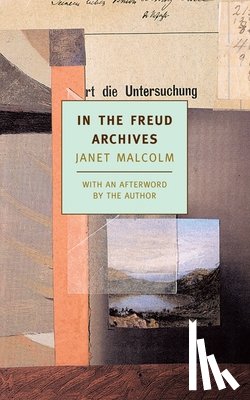 Malcolm, Janet - IN THE FREUD ARCHIVES