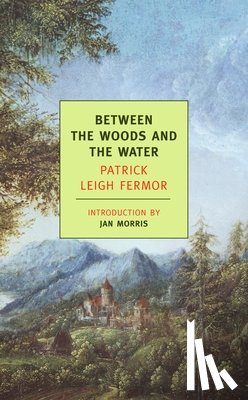 Leigh Fermor, Patrick - BETWEEN THE WOODS & THE WATER