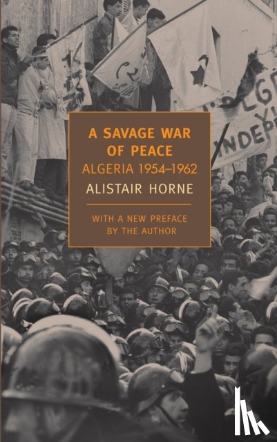 Horne, Alistair - A Savage War Of Peace