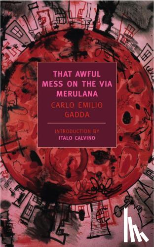 Gadda, Carlo Emilio - That Awful Mess On The Via Merulana