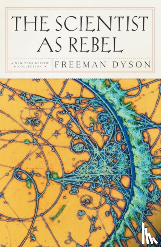 Dyson, Freeman J. - The Scientist As Rebel