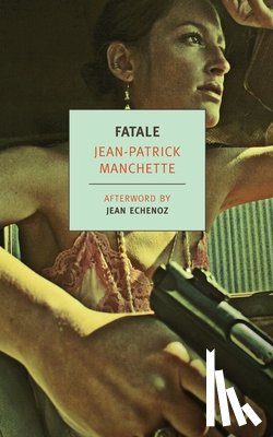 Manchette, Jean-Patrick, Echenoz, Jean - FATALE