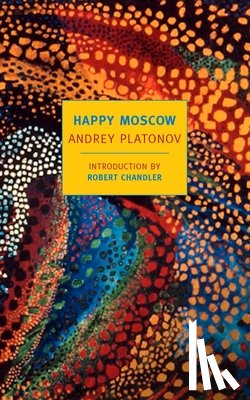 Platonov, Andrey - Happy Moscow