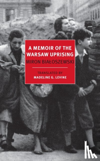 Levine, Madeline, Bialoszewski, Miron - A Memoir Of The Warsaw Uprising