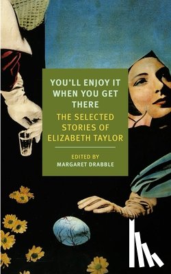 Taylor, Elizabeth - You'll Enjoy It When You Get There: The Stories of Elizabeth Taylor