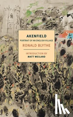Blythe, Ronald - Akenfield: Portrait of an English Village